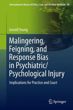 Malingering, Feigning, and Response Bias in Psychiatric/ Psychological Injury Implications for Practice and Court  9789400778986 Front Cover