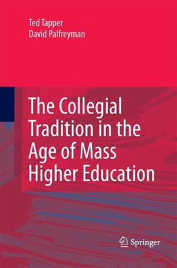 The Collegial Tradition in the Age of Mass Higher Education The Collegial Tradition in the Age of Mass Higher Education
