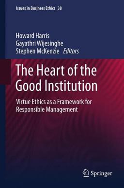 The Heart of the Good Institution The Heart of the Good Institution