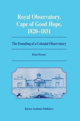 Royal Observatory, Cape of Good Hope, 1820-1831 Royal Observatory, Cape of Good Hope, 1820-1831
