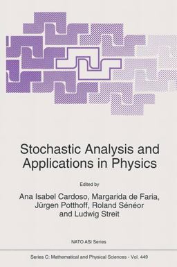 Stochastic Analysis and Applications in Physics Stochastic Analysis and Applications in Physics