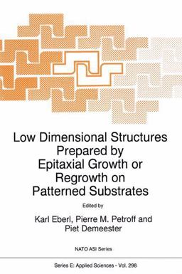 Low Dimensional Structures Prepared by Epitaxial Growth or Regrowth on Patterned Substrates Low Dimensional Structures Prepared by Epitaxial Growth or Regrowth on Patterned Substrates