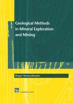 Geological Methods in Mineral Exploration and Mining Geological Methods in Mineral Exploration and Mining