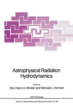 Astrophysical Radiation Hydrodynamics Astrophysical Radiation Hydrodynamics