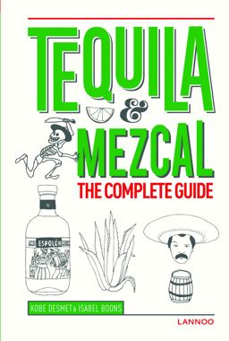 Tequlia and Mezcal Complete Guide  9789401434645 Front Cover