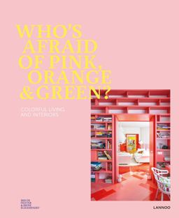 Who's Afraid of Pink, Orange, and Green? Colourful Living and Interiors  9789401453936 Front Cover