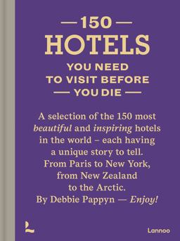 150 Hotels You Need to Visit Before You Die  9789401458061 Front Cover