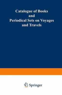 Catalogue of Books and Periodical Sets on Voyages and Travels
