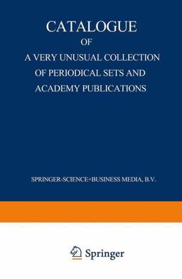 Catalogue of a Very Unusual Collection of Periodical Sets and Academy Publications