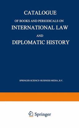 Catalogue of Books and Periodicals on International Law and Diplomatic History