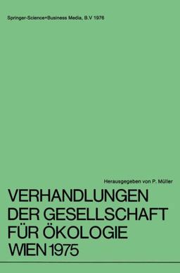 Verhandlungen der Gesellschaft Für Ökologie Wien 1975