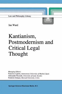 Kantianism, Postmodernism and Critical Legal Thought