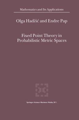 Fixed Point Theory in Probabilistic Metric Spaces Fixed Point Theory in Probabilistic Metric Spaces