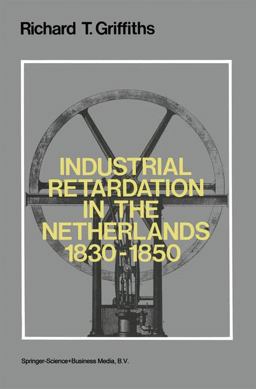 Industrial Retardation in the Netherlands 1830-1850