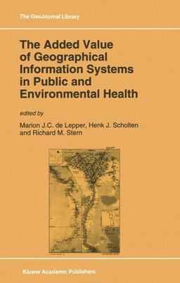 The Added Value of Geographical Information Systems in Public and Environmental Health The Added Value of Geographical Information Systems in Public and Environmental Health