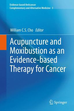 Acupuncture and Moxibustion As an Evidence-Based Therapy for Cancer