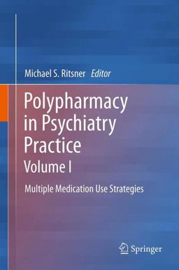 Polypharmacy in Psychiatry Practice: Multiple Medication Use Strategies  9789401785129 Front Cover
