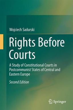 Rights Before Courts A Study of Constitutional Courts in Postcommunist States of Central and Eastern Europe 2nd 9789401789349 Front Cover