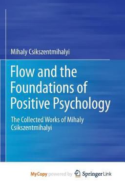 Flow and the Foundations of Positive Psychology