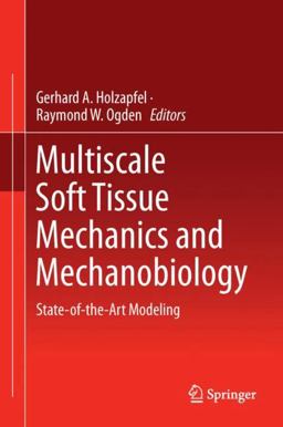 Multiscale Soft Tissue Mechanics and Mechanobiology Multiscale Soft Tissue Mechanics and Mechanobiology