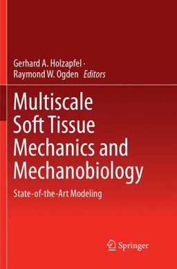 Multiscale Soft Tissue Mechanics and Mechanobiology Multiscale Soft Tissue Mechanics and Mechanobiology
