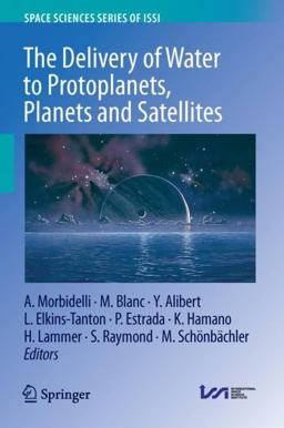 The Delivery of Water to Protoplanets, Planets and Satellites The Delivery of Water to Protoplanets, Planets and Satellites