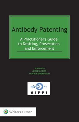 Antibody Patenting Â a Practitioner's Guide to Drafting, Prosecution and Enforcement  9789403510736 Front Cover