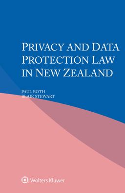 Privacy and Data Protection Law in New Zealand Privacy and Data Protection Law in New Zealand