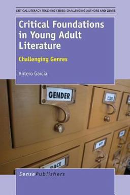 Critical Foundations in Young Adult Literature Challenging Genres  9789462093966 Front Cover