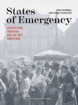 States of Emergency Architecture, Urbanism, and the First World War  9789462703087 Front Cover