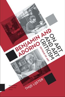 Benjamin And Adorno On Art And Art Criticism Critique Of Art  9789462981409 Front Cover