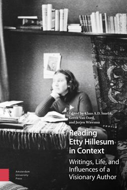 Reading Etty Hillesum in Context Writings, Life, and Influences of a Visionary Author  9789462983441 Front Cover
