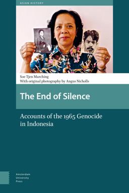 End of Silence Accounts of the 1965 Genocide in Indonesia  9789462983908 Front Cover