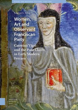 Women, Art and Observant Franciscan Piety Caterina Vigri and the Poor Clares in Early Modern Ferrara  9789462984332 Front Cover