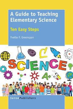 Guide to Teaching Elementary Science Ten Easy Steps  9789463003650 Front Cover