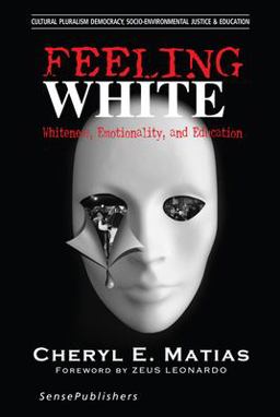 Feeling White Whiteness, Emotionality, and Education  9789463004480 Front Cover