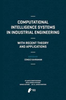 Computational Intelligence Systems in Industrial Engineering Computational Intelligence Systems in Industrial Engineering