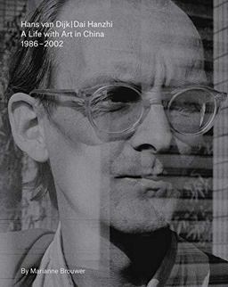 Hans Van Dijk: a Life with Art in China