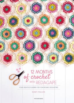 12 Months of Crochet with RedAgape Your Creative Planner for Year-Round Crocheting  9789491643224 Front Cover