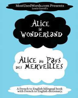 Alice in Wonderland - Alicia Au Pays des Merveilles with French-English Dictionary