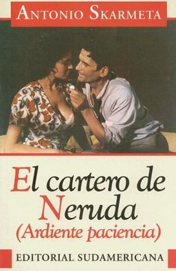 El Cartero de Neruda; Ardiente Paciencia