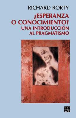 ?Esperanza O Conocimiento? - Una Introduccion Al Pragmatismo ?Esperanza O Conocimiento? - Una Introduccion Al Pragmatismo
