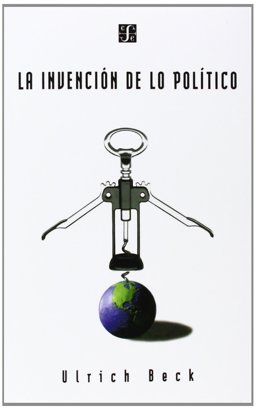 La Invencion de lo Politico: Para Una Teoria de la Modernizacion Reflexiva