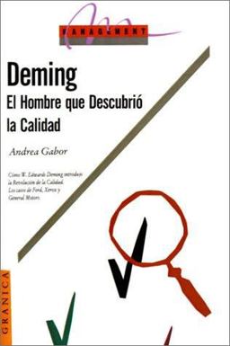 Deming: el Hombre Que Descubrio la Calidad