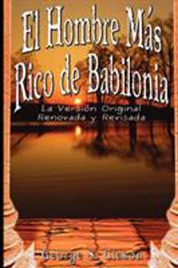 Hombre Mas Rico de Babilonia La Vesion Original Renovada y Revisada 1st 9789562913812 Front Cover