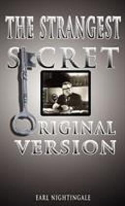 Earl Nightingale's the Strangest Secret Earl Nightingale's the Strangest Secret