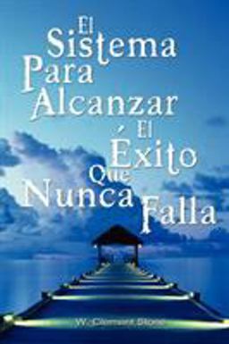 Sistema para Alcanzar el Exito Que Nunca Falla / the Success System That Never Fails  9789562915151 Front Cover