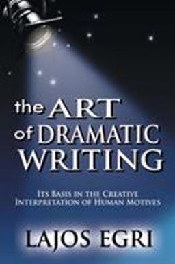 Art of Dramatic Writing : Its Basis in the Creative Interpretation of Human Motives  9789562915861 Front Cover
