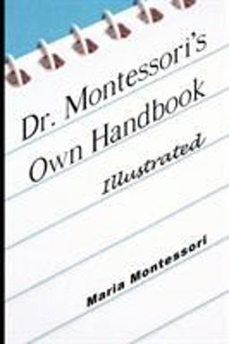 Dr Montessori's Own Handbook - Illustrated