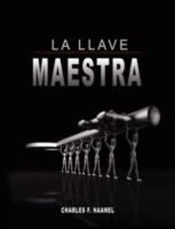 La Llave Maestra / the Master Key System by Charles F. Haanel